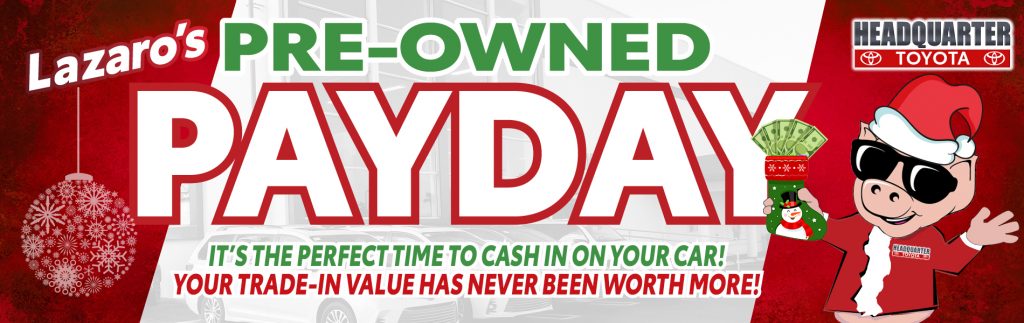 Headquarter Toyota’s Pre-Owned Pay Day Event! - Headquarter Toyota Blog