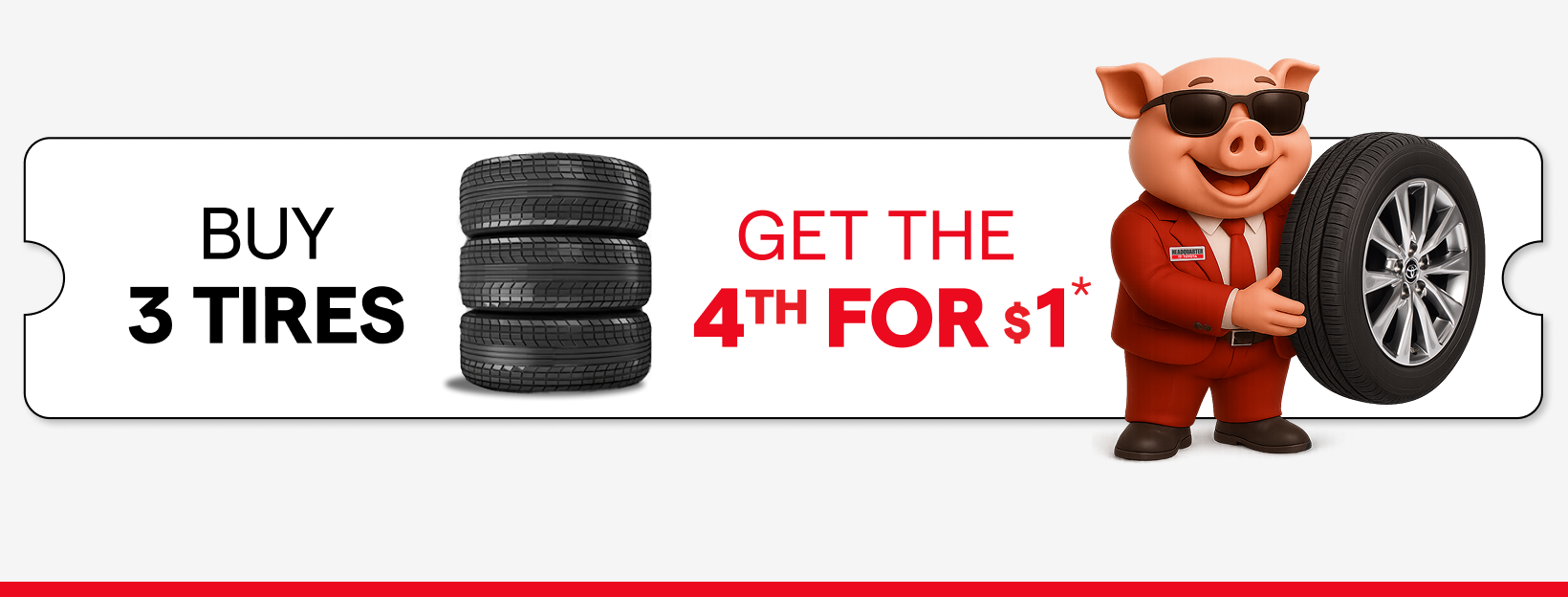 BUY 3 TIRES GET THE 4TH FOR $1*